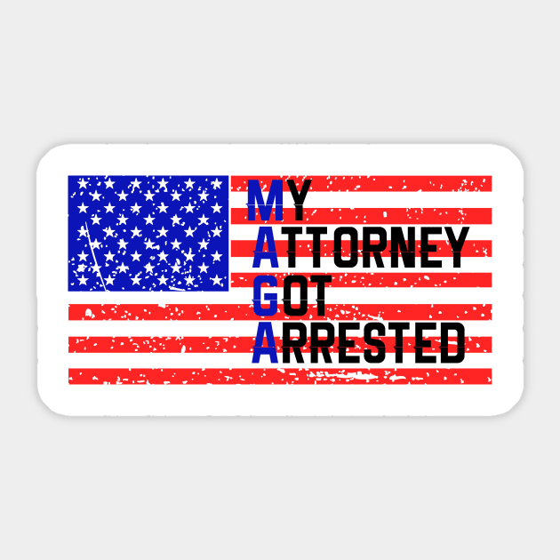 MAGA My Attorney Got Arrested Sticker by TriHarder12
